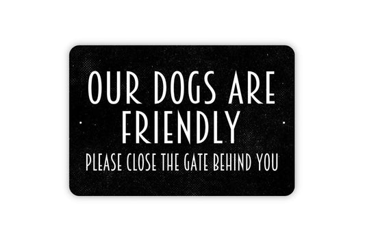 Our Dogs Are Friendly Please Close Gate Sign | Dog Gate Warning Sign | Pet Safety Yard Sign | Metal Sign or Vinyl Sticker