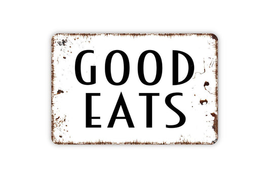 Good Eats Sign - Metal Indoor or Outdoor Wall Art