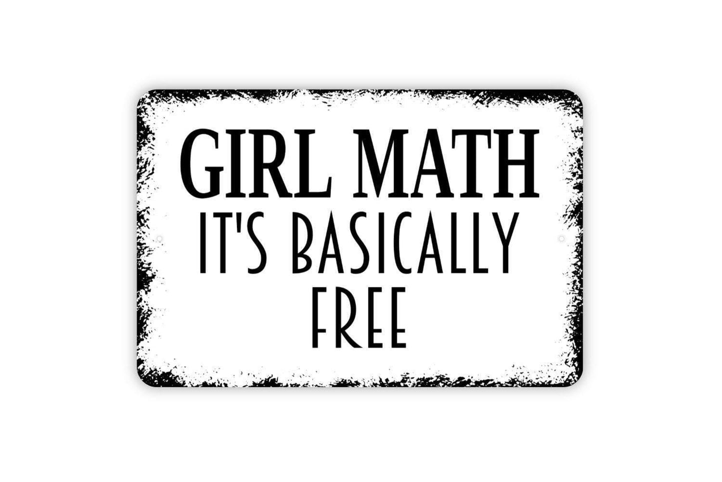 Girl Math It's Basically Free Sign Metal or Vinyl Sticker | Funny Shopping Sign | Rustic Wall Decor | Retail Humor Art | Gift for Her