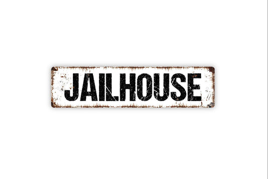 Jailhouse Sign Metal or Vinyl Sticker | Rustic Western Sign | Funny Man Cave Decor | Country Bar Wall Sign | Rustic Farmhouse Sticker