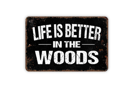 Life Is Better in the Woods Sign | Rustic Cabin Sign | Camping Lodge Decor | Outdoor Adventure Wall Sign | Metal Sign or Vinyl Sticker