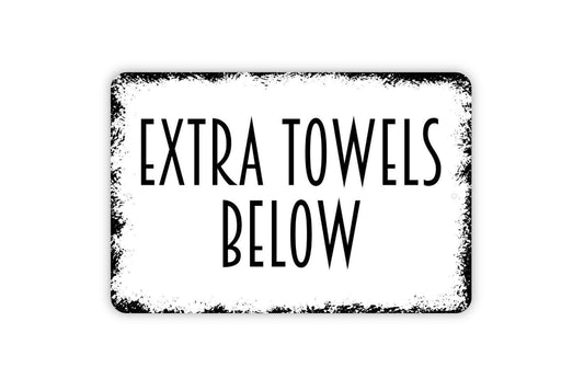 Extra Towels Below Sign - Swimming Pool Beach Bathroom Restroom Metal Wall Art Indoor or Outdoor