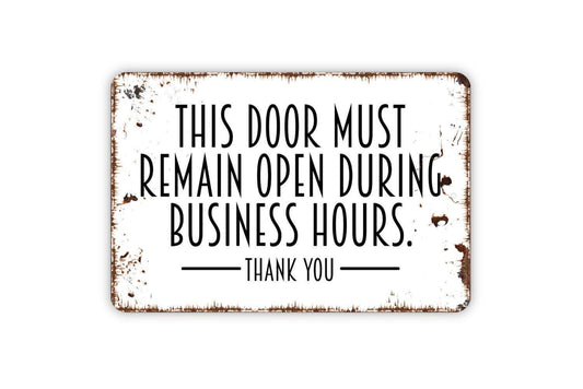 This Door Must Remain Open During Business Hours Sign – Office Store Shop Workplace Safety Notice – Rustic Property Metal Sign or Sticker