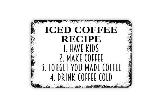 Iced Coffee Recipe Sign - Funny Kitchen Metal Wall Art - Indoor or Outdoor
