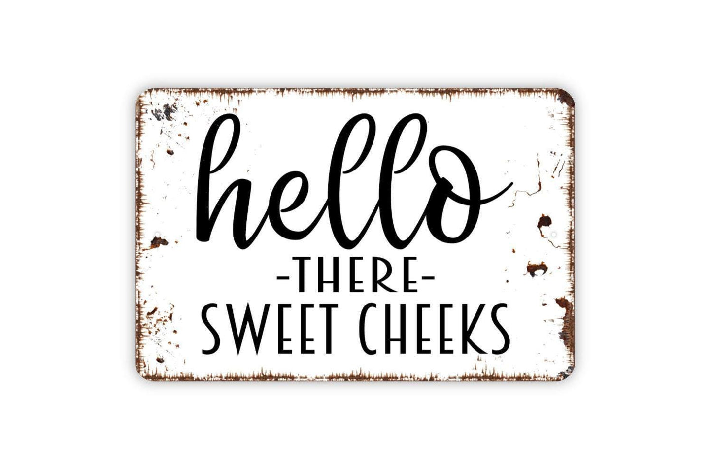 Hello There Sweet Cheeks Sign - Funny Bathroom Metal Wall Art - Indoor or Outdoor