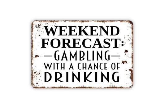 Weekend Forecast Gambling With A Chance Of Drinking Sign | Funny Bar Man Cave Casino Game Night Metal Sign or Vinyl Sticker