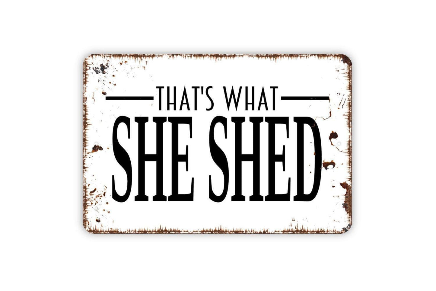 That's What She Shed Sign - Funny Garden Metal Indoor or Outdoor Wall Art