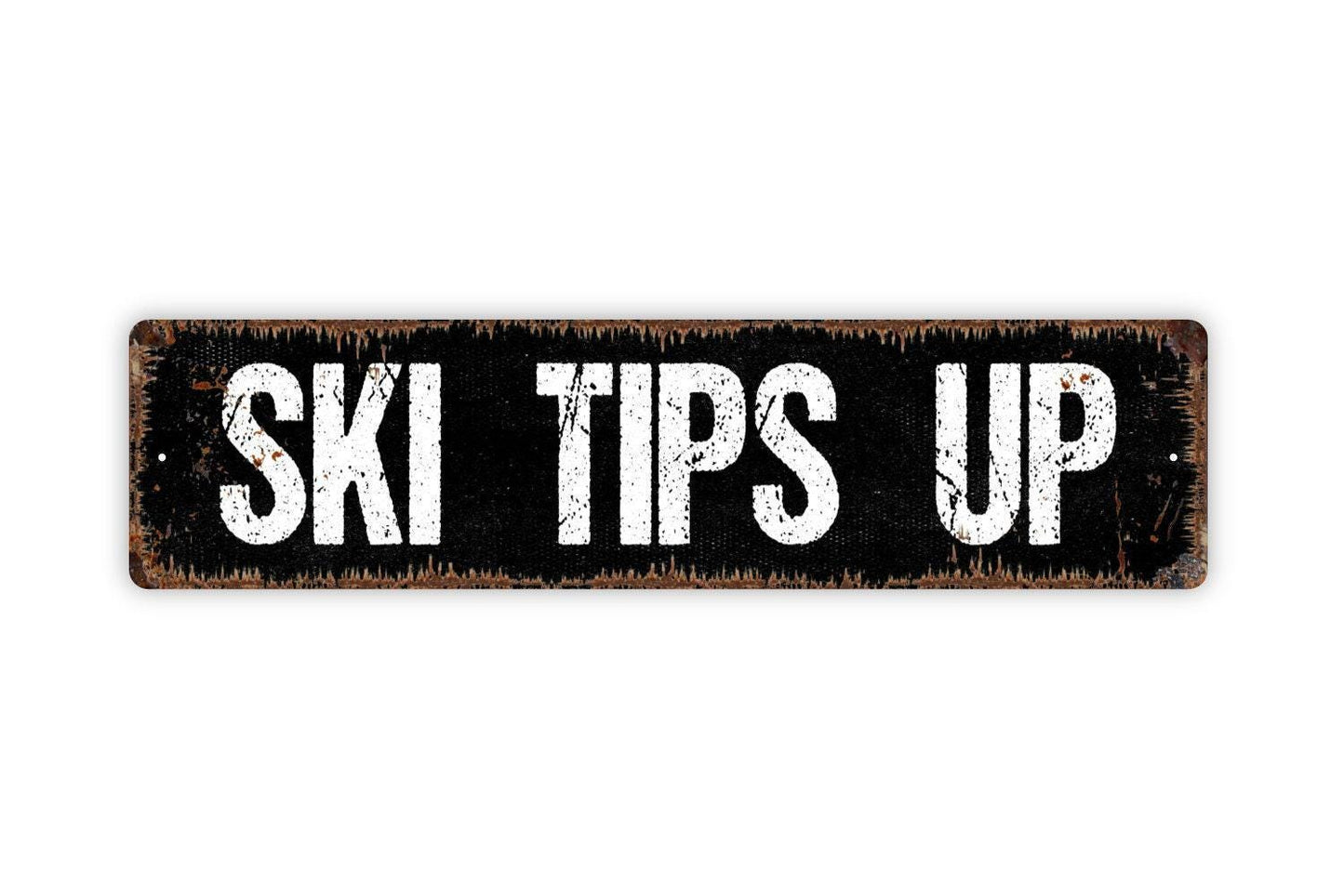 Ski Tips Up Sign - Skiing Slopes Mountain Lodge Apres Ski Snowboard Snow Vinyl Sticker Or  Street Metal Sign or Door Name Plate Plaque