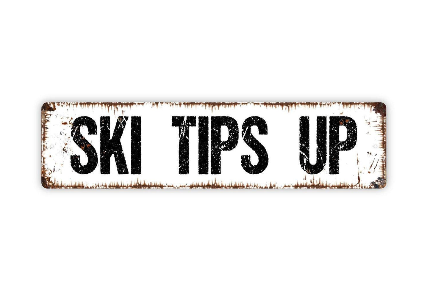 Ski Tips Up Sign - Skiing Slopes Mountain Lodge Apres Ski Snowboard Snow Vinyl Sticker Or  Street Metal Sign or Door Name Plate Plaque