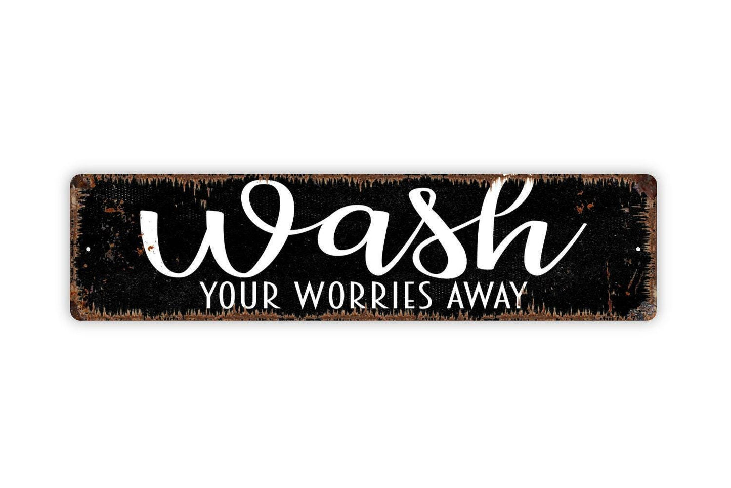 Wash Your Worries Away Sign - Bathroom Restroom Custom Vinyl Sticker Or  Street Metal Sign or Door Name Plate Plaque
