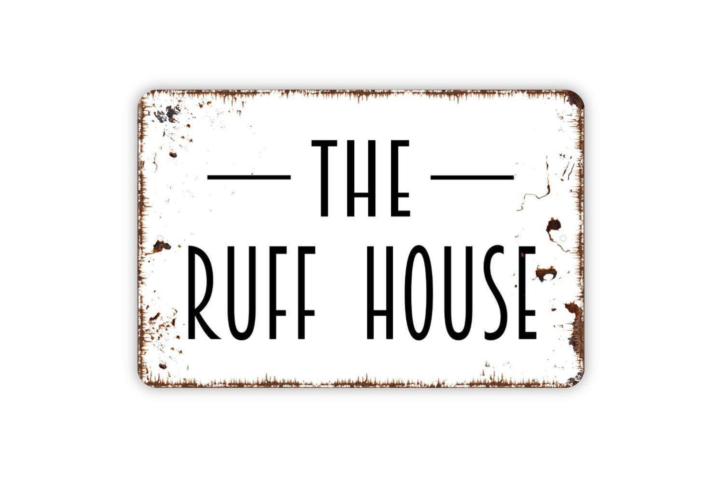 The Ruff House Sign - The Dog House Metal Indoor or Outdoor Wall Art