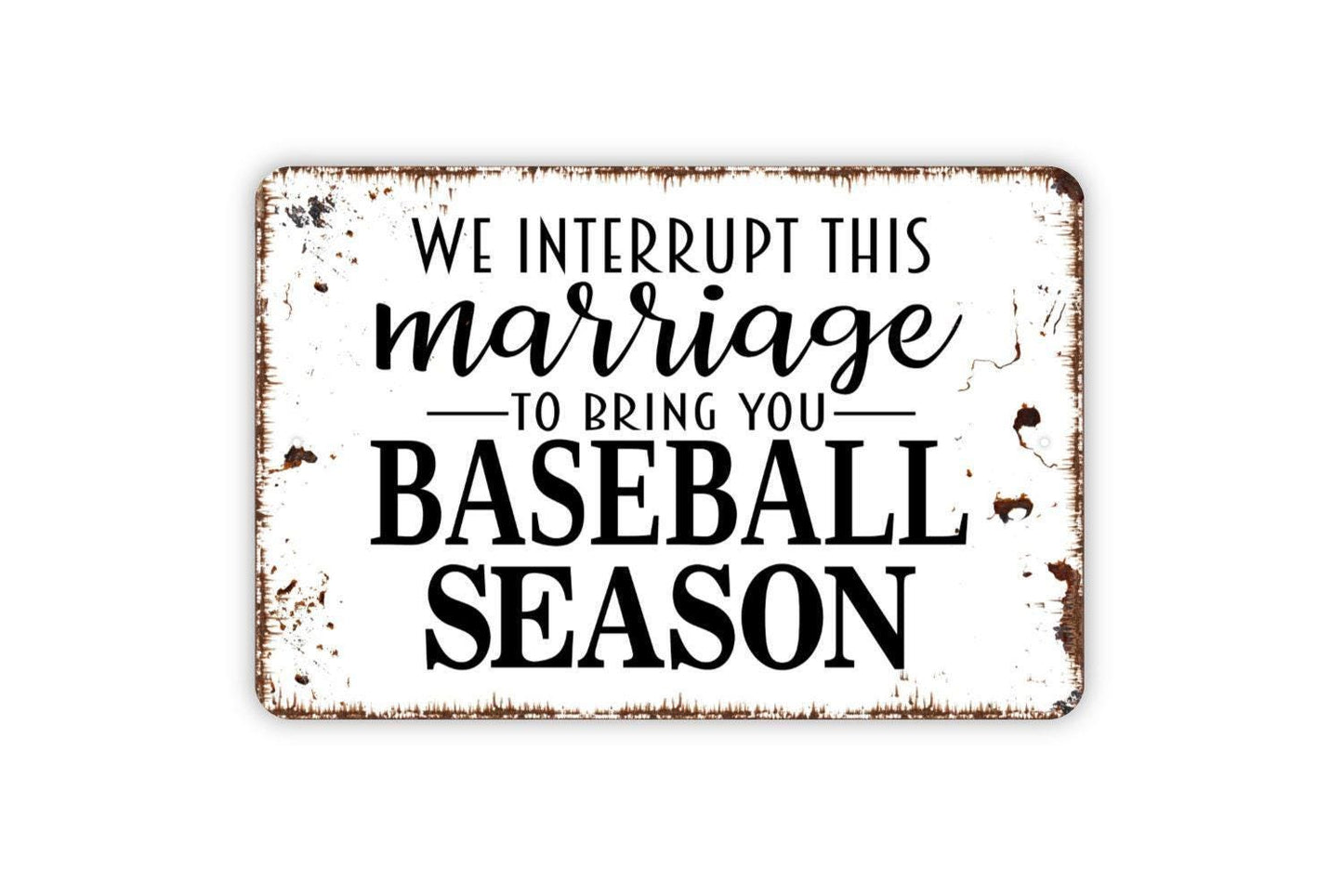We Interrupt This Marriage To Bring You Baseball Season Sign - Dugout Metal Wall Art - Indoor or Outdoor
