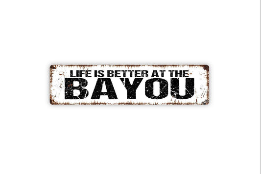 Life Is Better at the Bayou Sign Metal or Vinyl Sticker | Rustic Southern Wall Art | Bayou Home Decor | Cajun Sign | Country Lake House