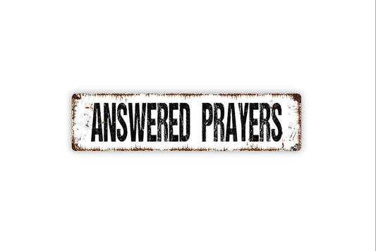 Answered Prayers Sign - Vinyl Sticker Or  Metal Street Sign or Door Name Plate Plaque