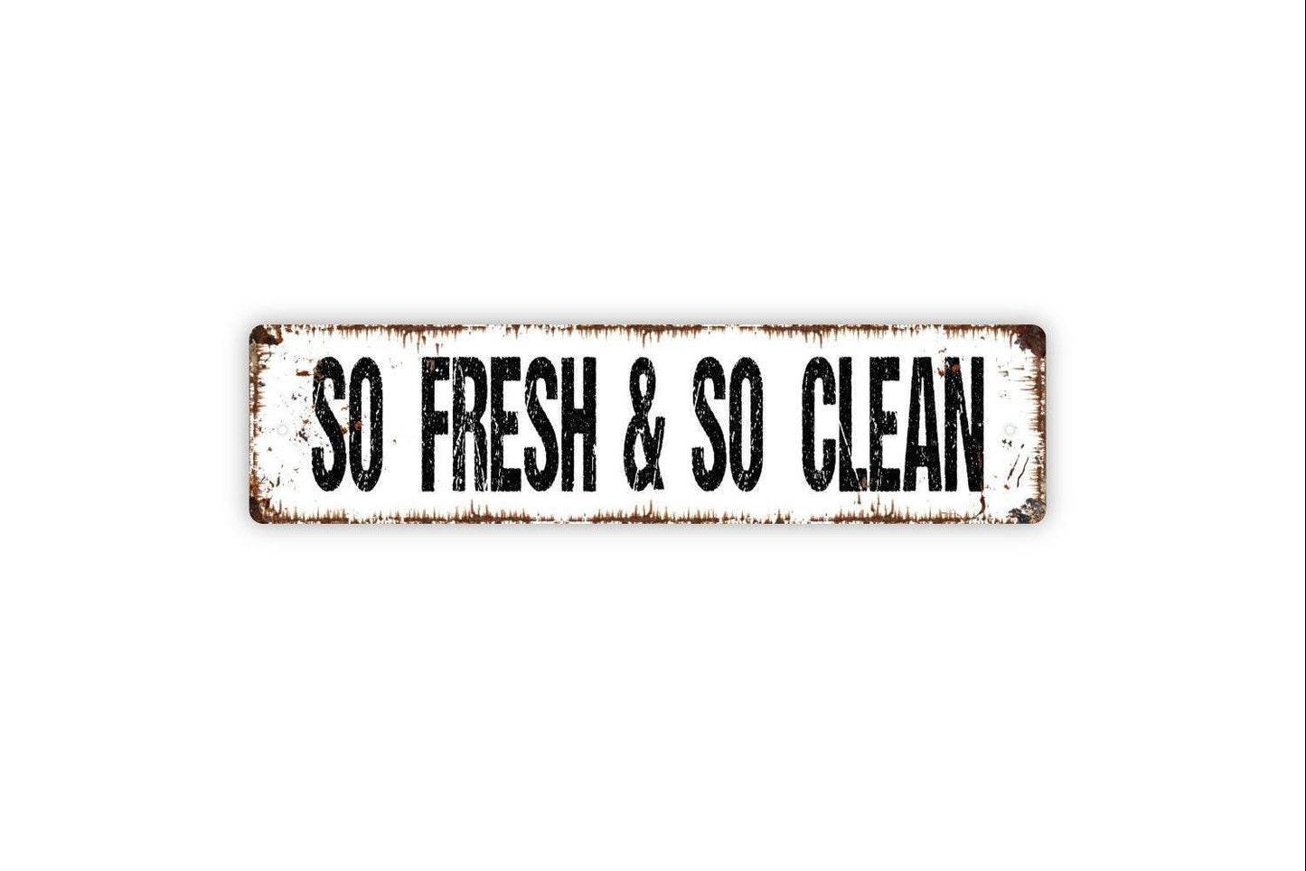 So Fresh and So Clean Sign - Vinyl Sticker Or  Metal Street Sign or Door Name Plate Plaque
