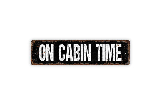On Cabin Time Sign | Rustic Lodge Metal Sign or Vinyl Sticker | Lake House, Mountain Retreat, or Camp Decor | Cabin Lover Gift