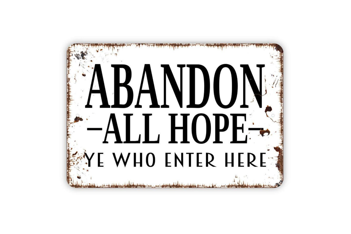Abandon All Hope Ye Who Enter Here Sign | Funny Gothic Metal Sign or Vinyl Sticker | Halloween, Haunted House, or Spooky Wall Decor