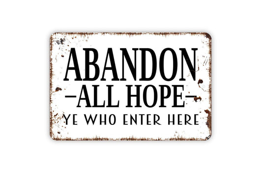 Abandon All Hope Ye Who Enter Here Sign | Funny Gothic Metal Sign or Vinyl Sticker | Halloween, Haunted House, or Spooky Wall Decor