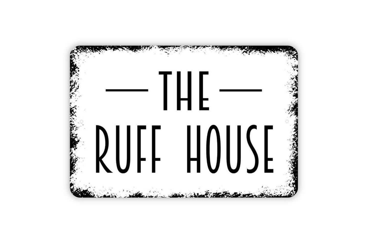 The Ruff House Sign - The Dog House Metal Indoor or Outdoor Wall Art