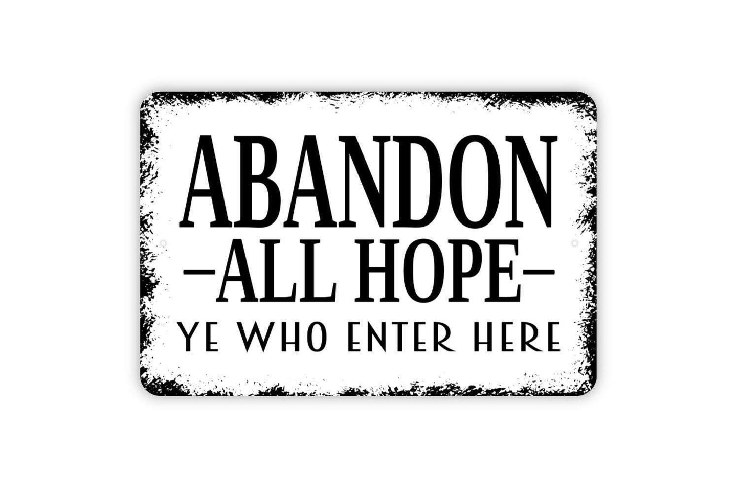 Abandon All Hope Ye Who Enter Here Sign | Funny Gothic Metal Sign or Vinyl Sticker | Halloween, Haunted House, or Spooky Wall Decor