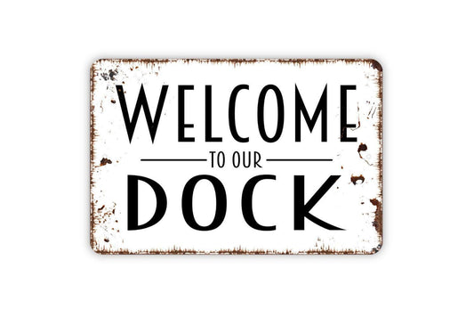 Welcome To Our Dock Sign | Lake House, Beach House, or Marina Wall Décor | Nautical Coastal Metal Dock Sign or Vinyl Sticker Gift Idea