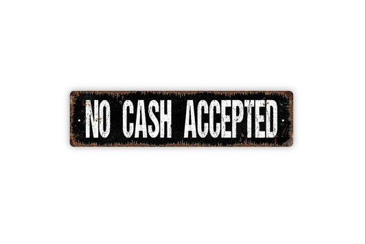 No Cash Accepted Sign - Small Business Restaurant Cafe Credit Debit Cards Only Vinyl Sticker Or  Street Metal Sign or Door Name Plate Plaque