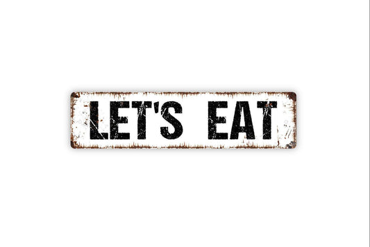 Let's Eat Sign - Vinyl Sticker Or  Metal Street Sign or Door Name Plate Plaque