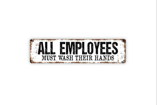 All Employees Must Wash Their Hands Sign - Food Service Vinyl Sticker Or  Metal Street Sign or Door Name Plate Plaque