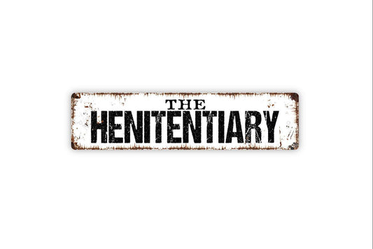 The Henitentiary Sign | Funny Chicken Coop Farm Decor | Metal Sign or Vinyl Sticker for Barn Yard Farmhouse Hen House