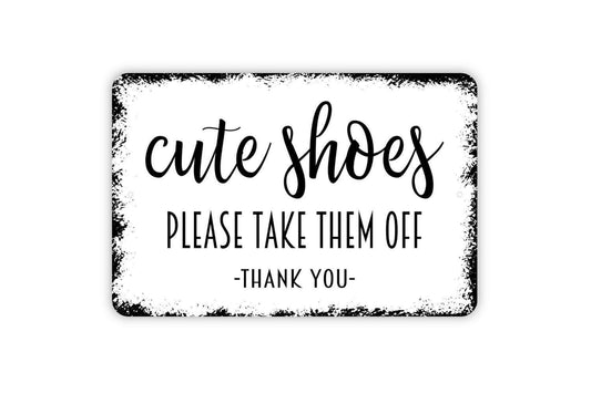 Cute Shoes Please Take Them Off Sign | Funny Entryway Wall Decor | Metal Sign or Vinyl Sticker for Homes, Apartments, or Porches