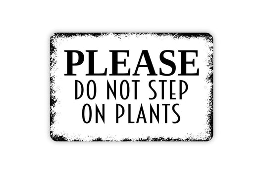 Please Do Not Step On Plants Sign – Outdoor Garden Safety Sign – Yard or Park Wall Decor – Metal Sign or Vinyl Sticker