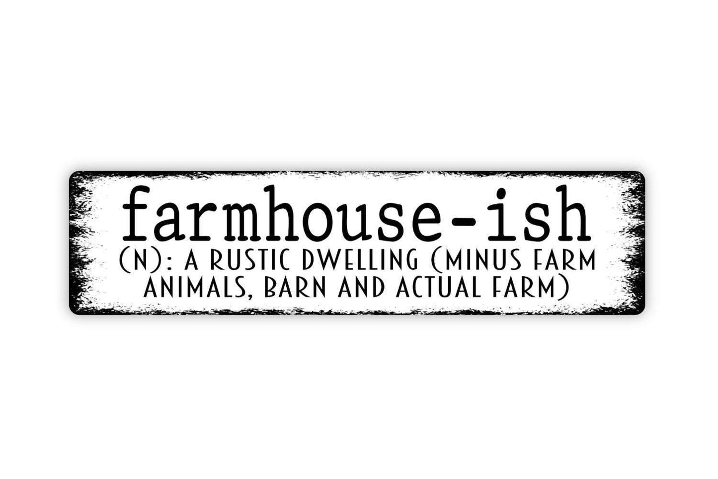 Farmhouseish Home Minus The Farm Metal Sign - Farmhouse Farmer Ranch Funny Rustic Street Metal Sign or Door Name Plate Plaque Farm