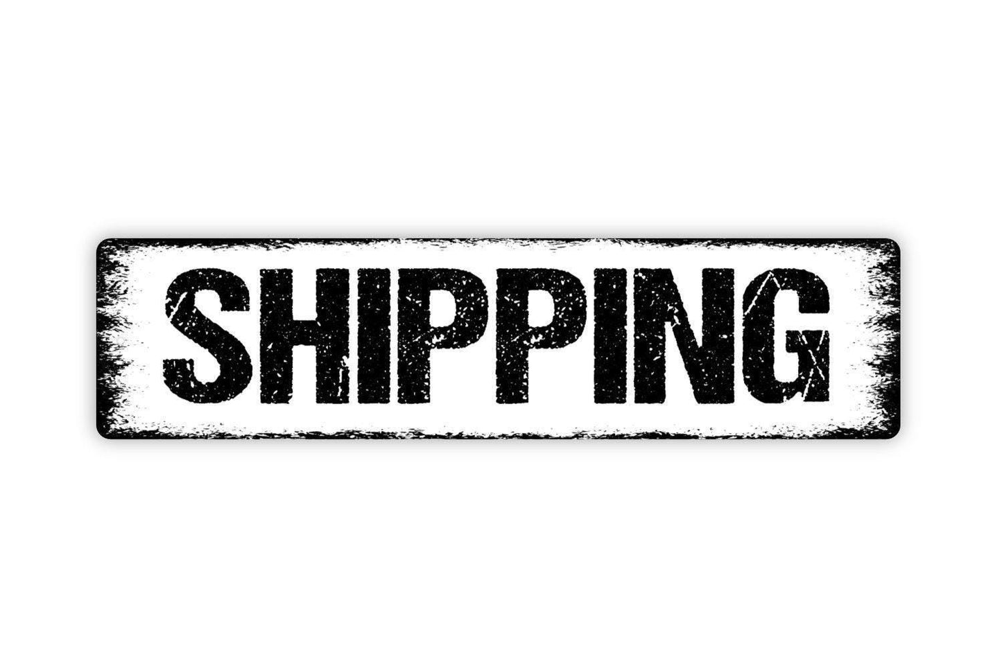 Shipping Sign - Vinyl Sticker Or  Metal Street Sign or Door Name Plate Plaque