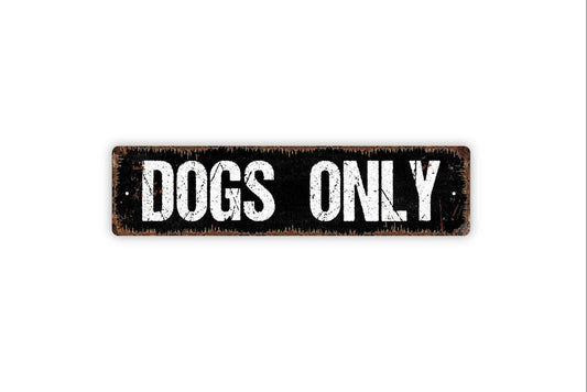 Dogs Only Sign | Funny Pet Wall Decor | Metal Sign or Vinyl Sticker for Dog Lovers, Yards, Homes, or Pet-Friendly Spaces