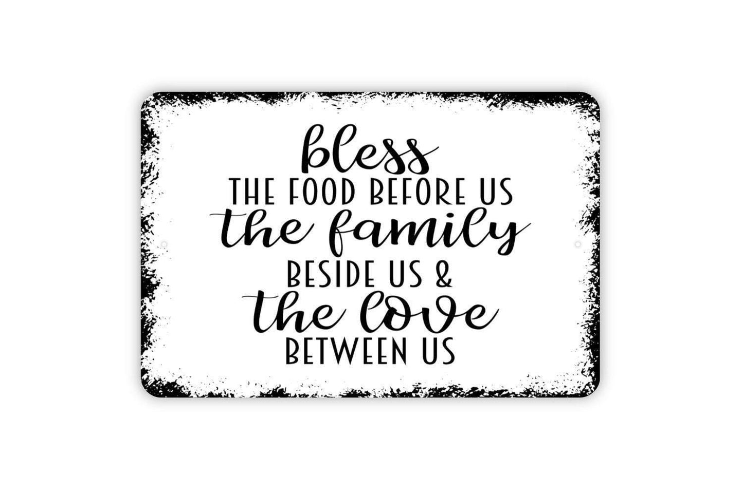 Bless The Food Before Us The Family Beside Us And The Love Between Us Sign - Christian Metal Indoor or Outdoor Wall Art