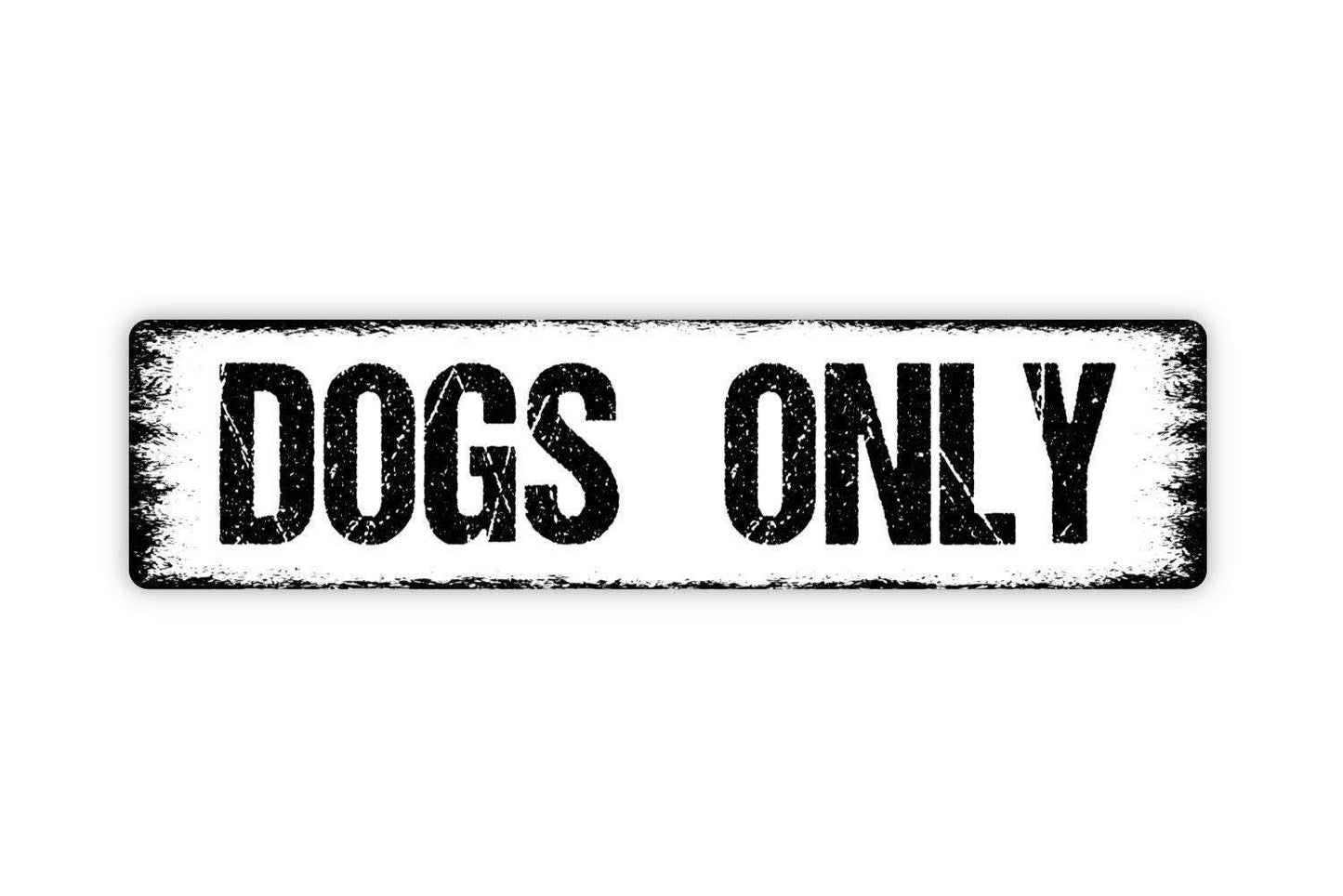 Dogs Only Sign | Funny Pet Wall Decor | Metal Sign or Vinyl Sticker for Dog Lovers, Yards, Homes, or Pet-Friendly Spaces