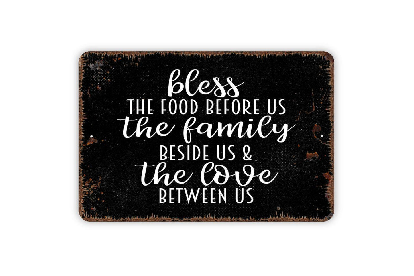 Bless The Food Before Us The Family Beside Us And The Love Between Us Sign - Christian Metal Indoor or Outdoor Wall Art