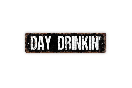 Day Drinkin' Sign - Day Drinking Bar Pub Brewery Vinyl Sticker Or  Metal Street Sign or Door Name Plate Plaque