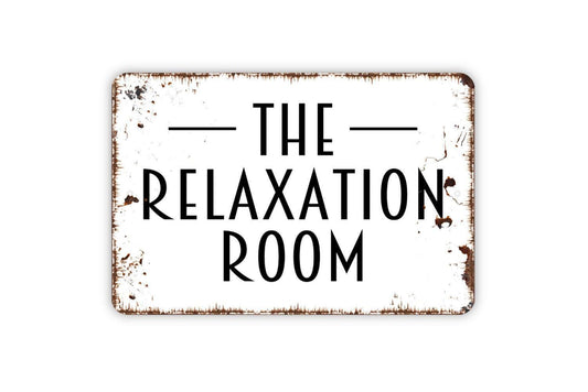 The Relaxation Room Sign - Metal Indoor or Outdoor Wall Art