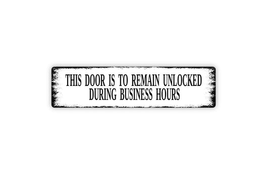 This Door Is To Remain Unlocked During Business Hours Sign | Retail Store Office Safety Compliance Notice | Metal Sign or Vinyl Sticker
