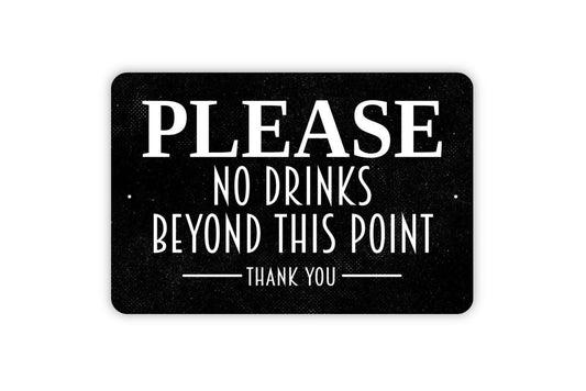Please No Drinks Beyond This Point Sign | Beverage Restriction Sign | Event Venue Door Sign | Metal Sign or Vinyl Sticker