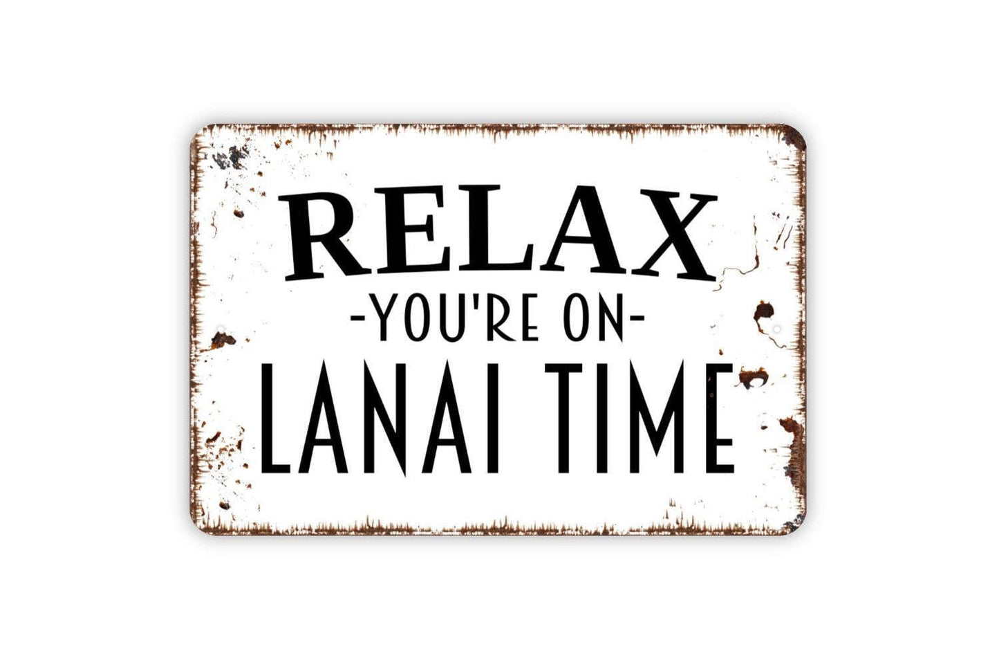 Relax You're On Lanai Time Sign, Metal Sign, Farmhouse Contemporary Modern Wall Metal Sign