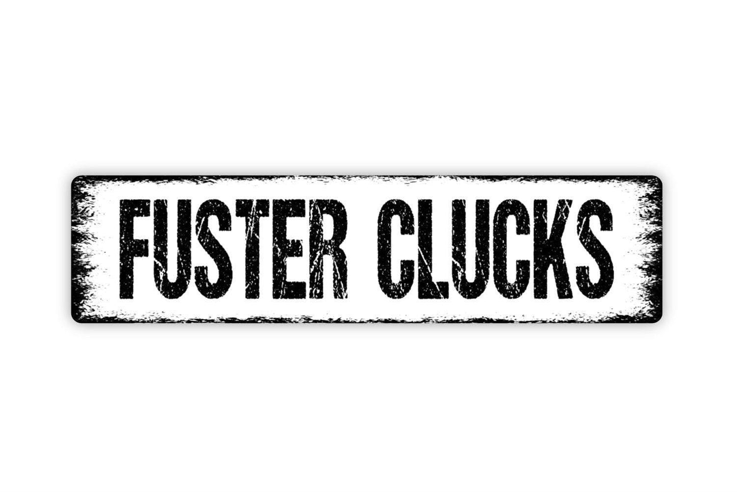 Fuster Clucks Sign - Chicken Coop Vinyl Sticker Or  Street Metal Sign or Door Name Plate Plaque