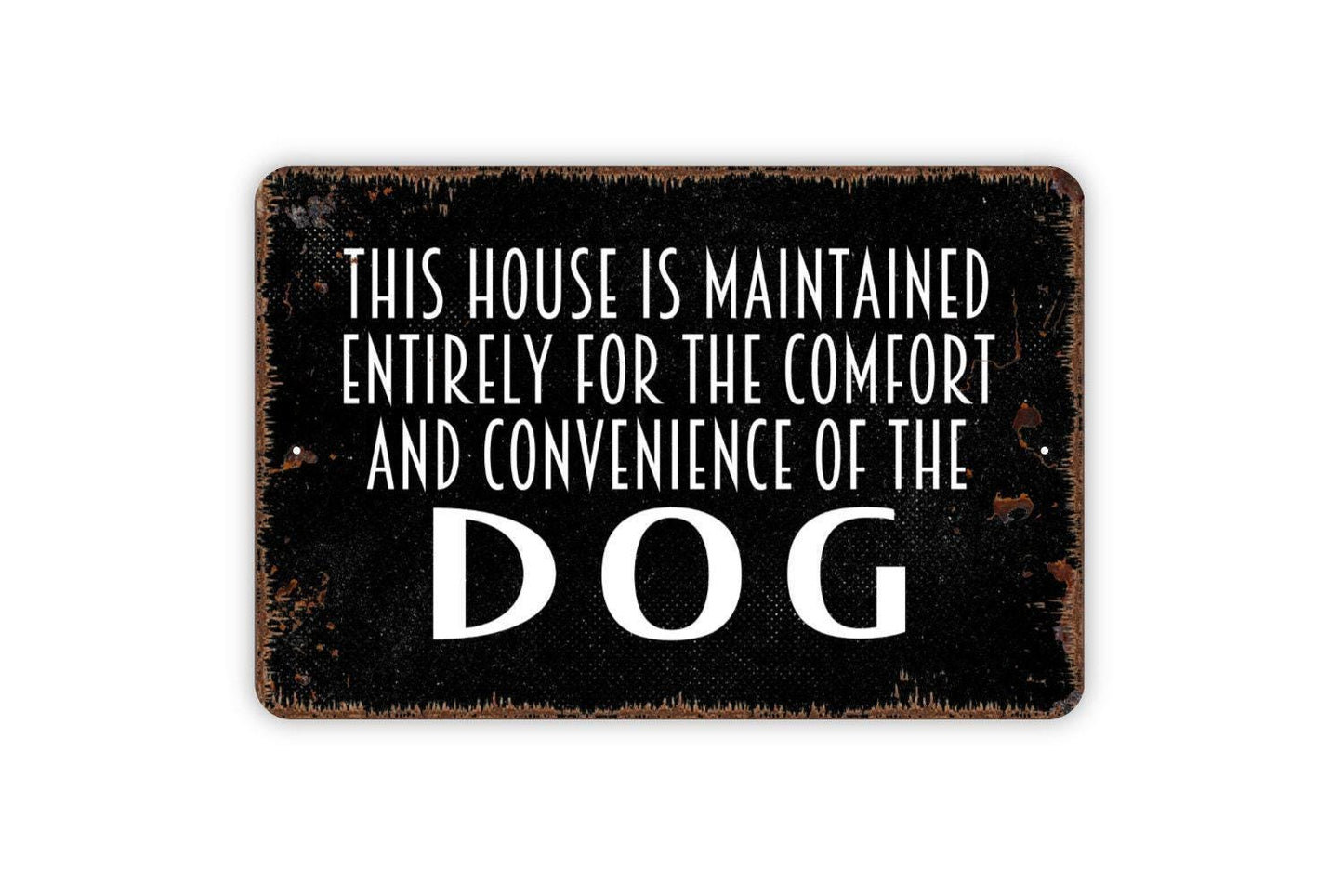 This House Is Maintained Entirely For The Comfort And Convenience Of The Dog Sign | Funny Rustic Farmhouse Metal Sign or Vinyl Sticker Pet