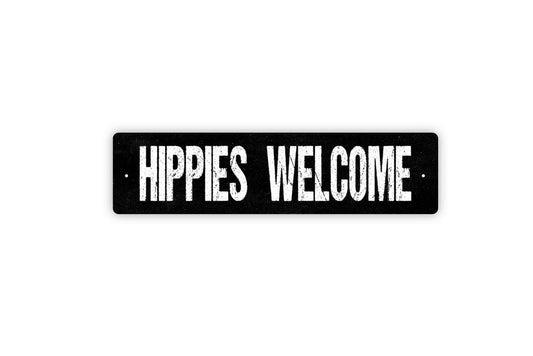 Hippies Welcome Sign - Hippy Entrance Vinyl Sticker Or  Street Metal Sign or Door Name Plate Plaque