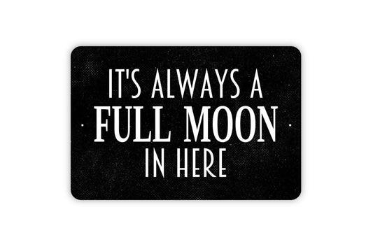 It's Always A Full Moon In Here Sign - Funny Bathroom Restroom Farmhouse Contemporary Modern Wall Art Metal Sign