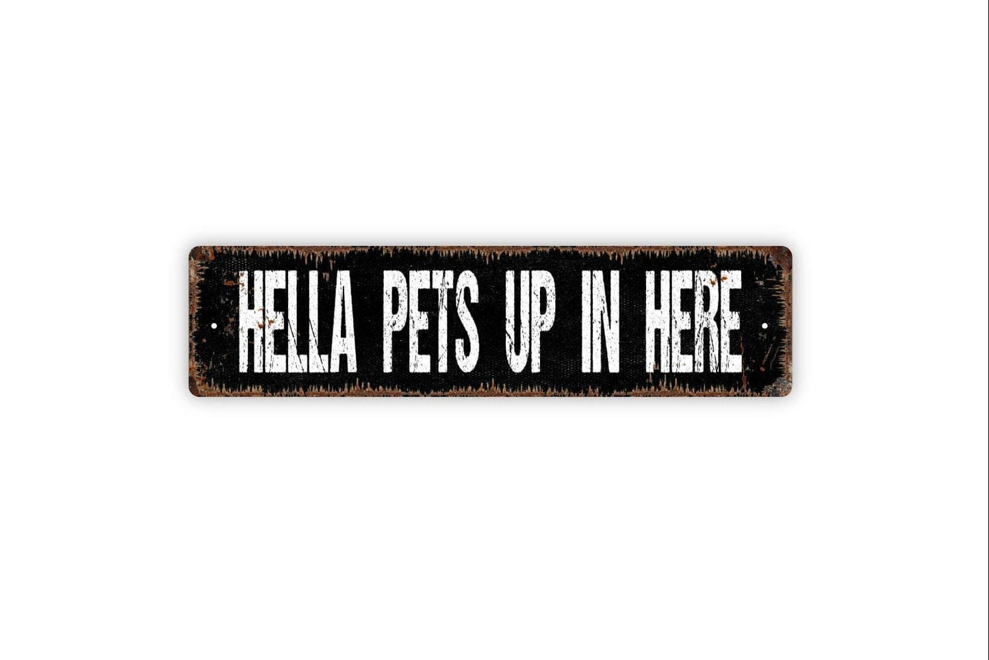Hella Pets Up in Here Sign - Funny Dog And Cat Pet Owner Vinyl Sticker Or  Street Metal Sign or Door Name Plate Plaque