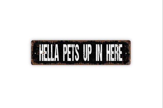Hella Pets Up in Here Sign - Funny Dog And Cat Pet Owner Vinyl Sticker Or  Street Metal Sign or Door Name Plate Plaque