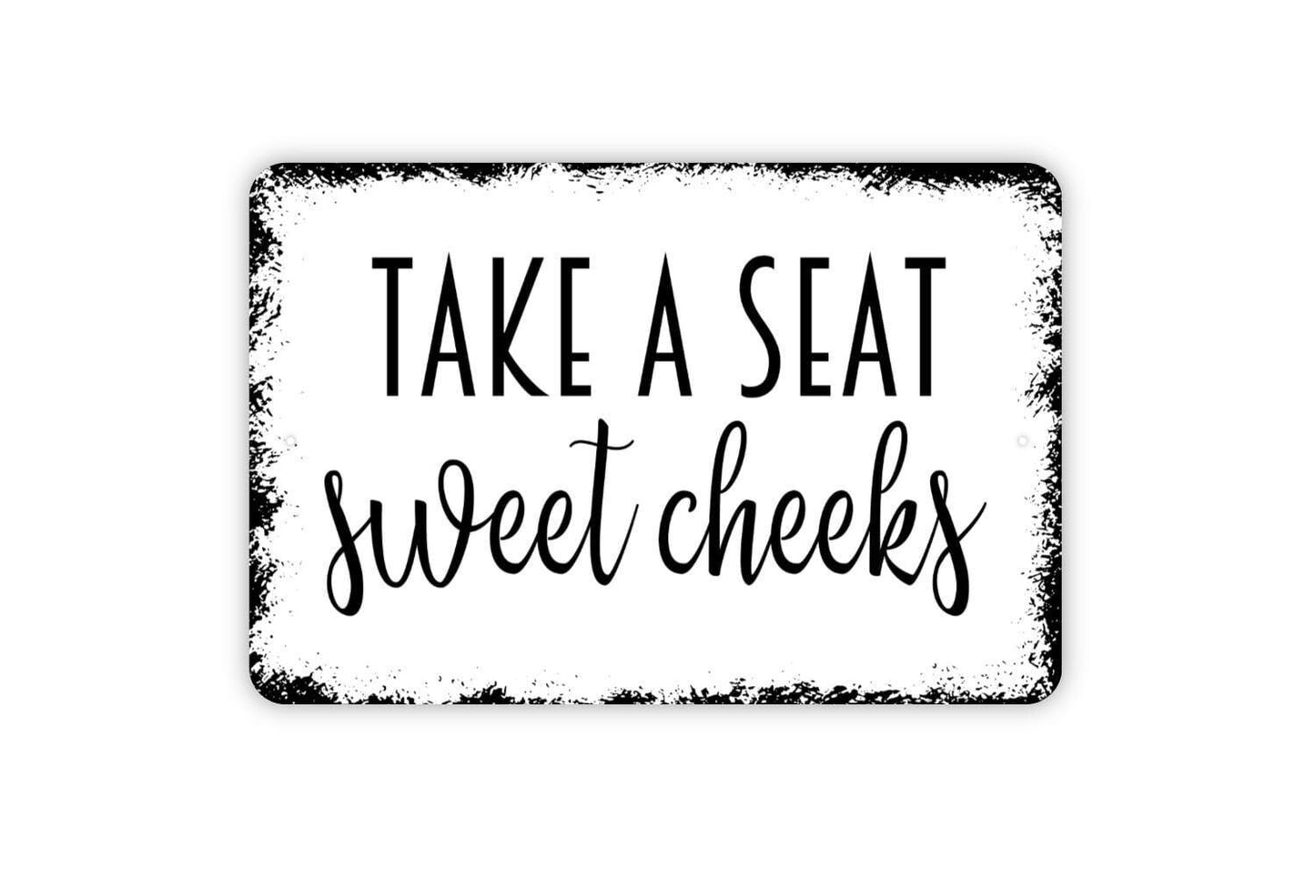 Take A Seat Sweet Cheeks Sign - Funny Pun Bathroom Restroom Over The Toilet Metal Indoor or Outdoor Wall Art