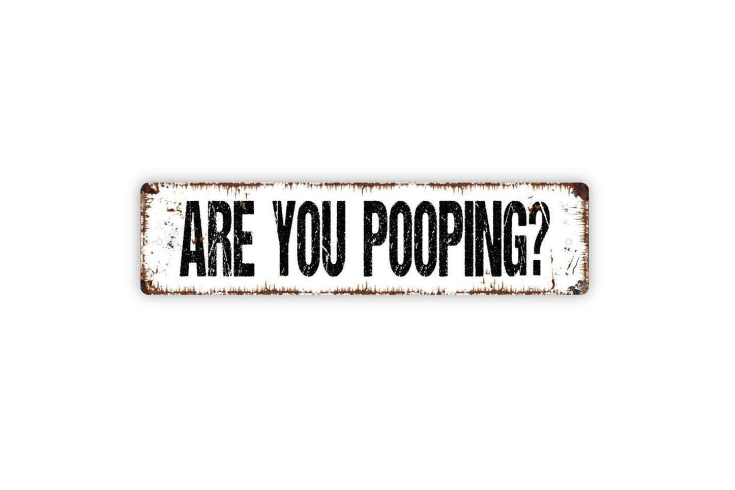 Are You Pooping Sign - Funny Bathroom Potty Restroom Kids Bathroom Vinyl Sticker Or  Metal Street Sign or Door Name Plate Plaque